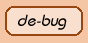 de-bug
